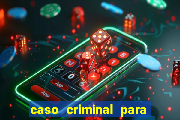 caso criminal para resolver pdf